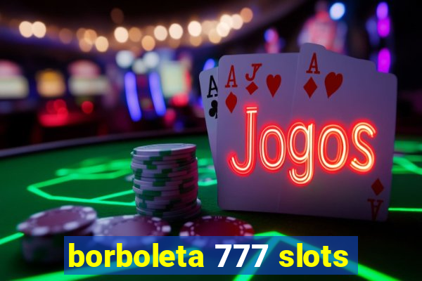 borboleta 777 slots